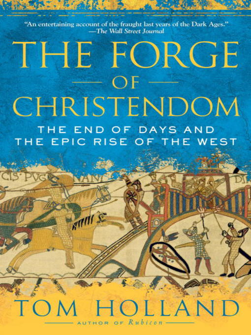 Title details for The Forge of Christendom by Tom Holland - Wait list